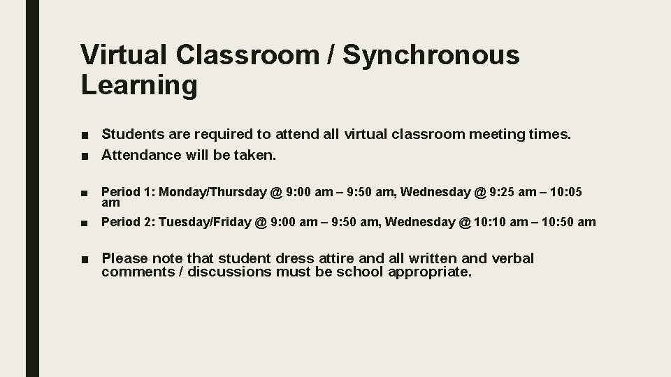Virtual Classroom / Synchronous Learning ■ Students are required to attend all virtual classroom