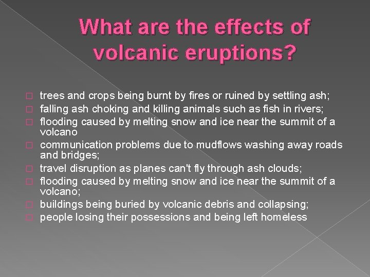 What are the effects of volcanic eruptions? � � � � trees and crops