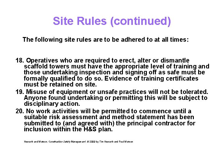Site Rules (continued) The following site rules are to be adhered to at all