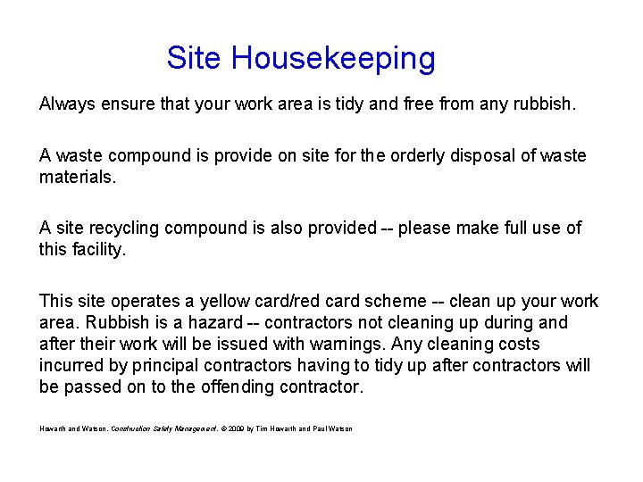 Site Housekeeping Always ensure that your work area is tidy and free from any
