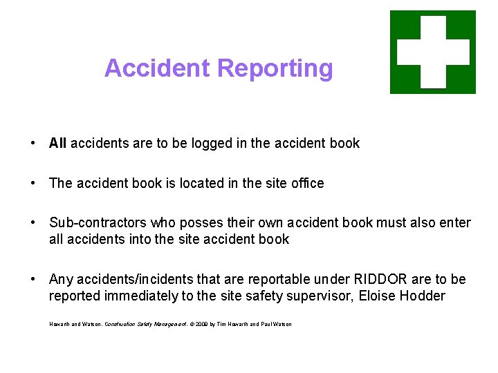 Accident Reporting • All accidents are to be logged in the accident book •