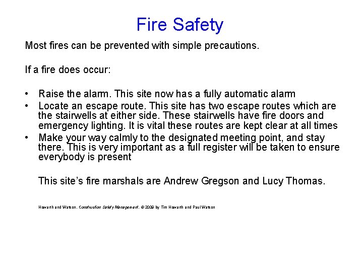 Fire Safety Most fires can be prevented with simple precautions. If a fire does