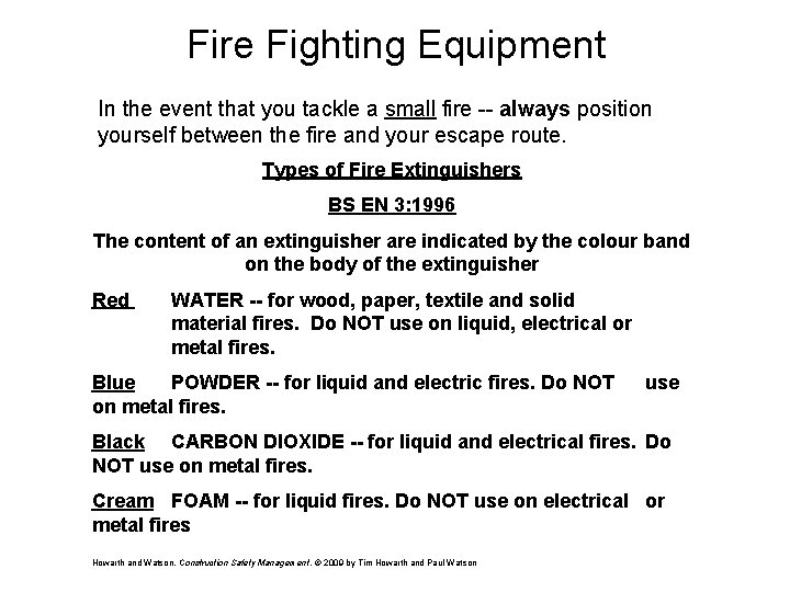 Fire Fighting Equipment In the event that you tackle a small fire -- always