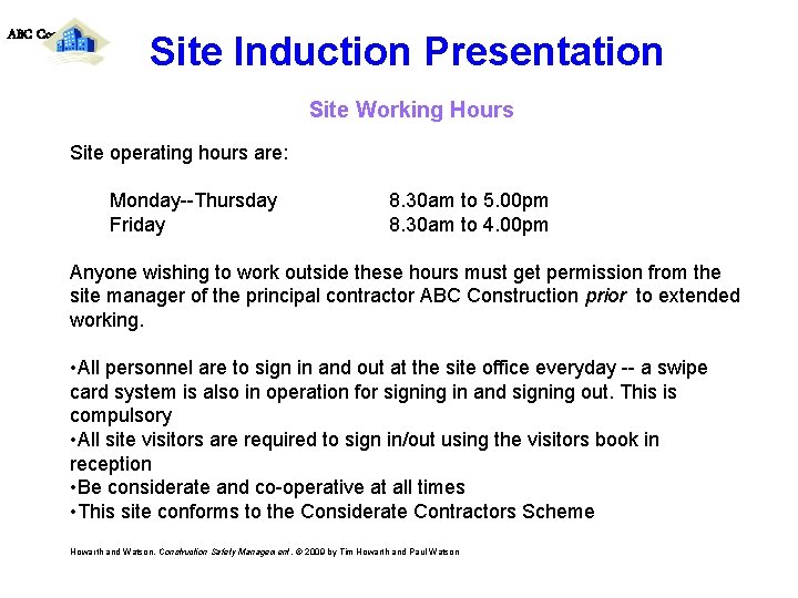 ABC Contracting Site Induction Presentation Site Working Hours Site operating hours are: Monday--Thursday Friday