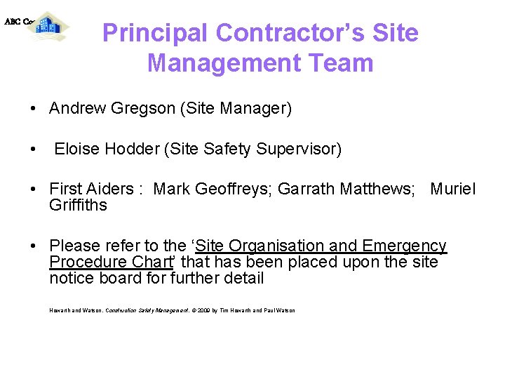 ABC Contracting Principal Contractor’s Site Management Team • Andrew Gregson (Site Manager) • Eloise