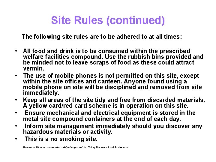 Site Rules (continued) The following site rules are to be adhered to at all