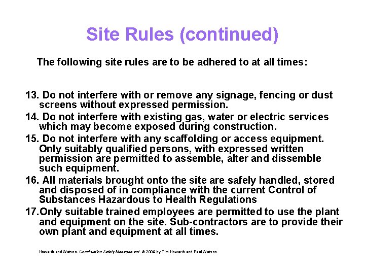 Site Rules (continued) The following site rules are to be adhered to at all