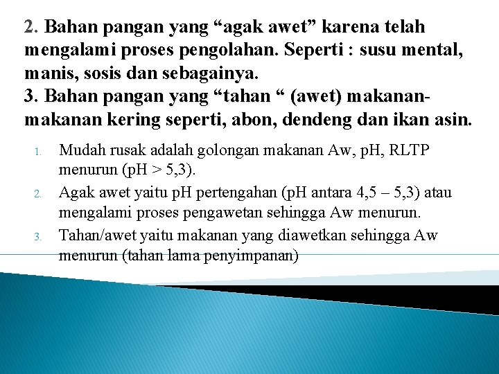 2. Bahan pangan yang “agak awet” karena telah mengalami proses pengolahan. Seperti : susu