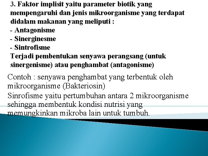 3. Faktor implisit yaitu parameter biotik yang mempengaruhi dan jenis mikroorganisme yang terdapat didalam