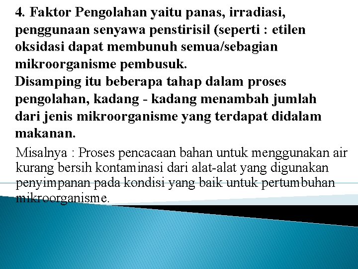 4. Faktor Pengolahan yaitu panas, irradiasi, penggunaan senyawa penstirisil (seperti : etilen oksidasi dapat