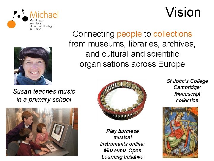 Vision Connecting people to collections from museums, libraries, archives, and cultural and scientific organisations