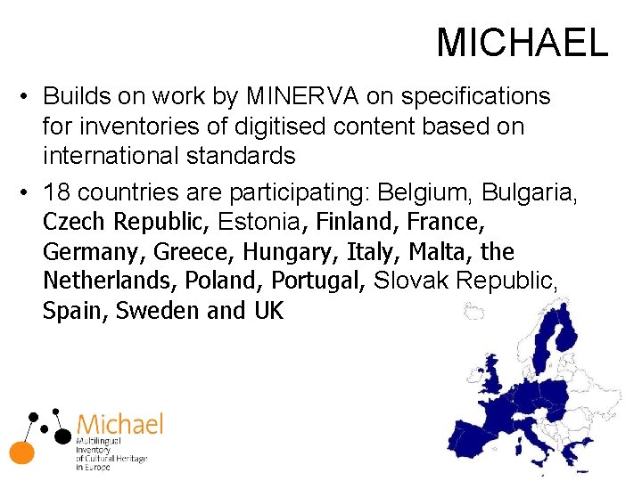 MICHAEL • Builds on work by MINERVA on specifications for inventories of digitised content