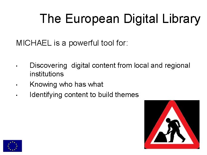 The European Digital Library MICHAEL is a powerful tool for: • • • Discovering