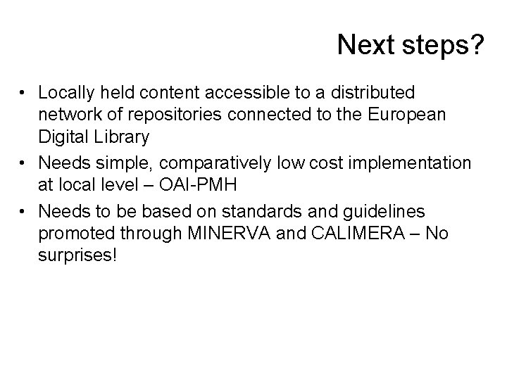 Next steps? • Locally held content accessible to a distributed network of repositories connected