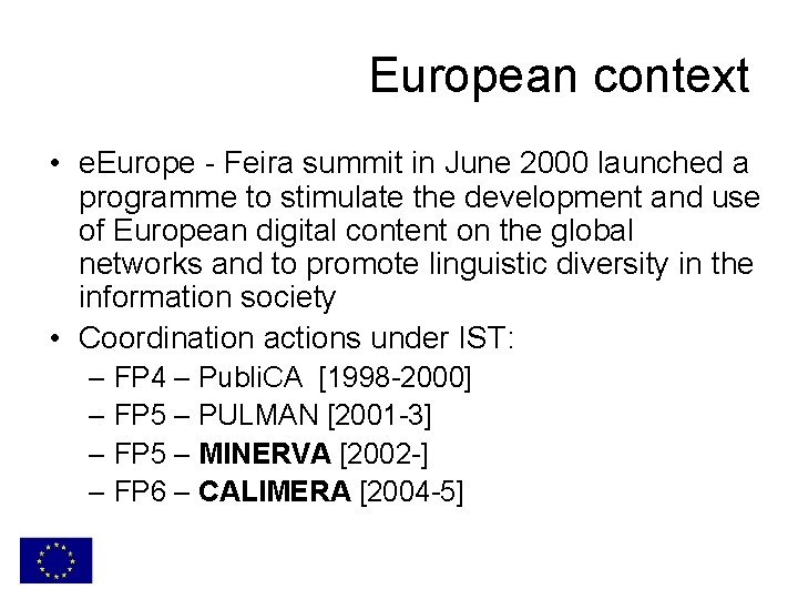 European context • e. Europe - Feira summit in June 2000 launched a programme