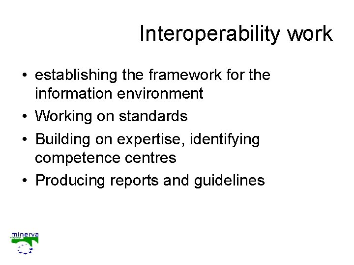 Interoperability work • establishing the framework for the information environment • Working on standards