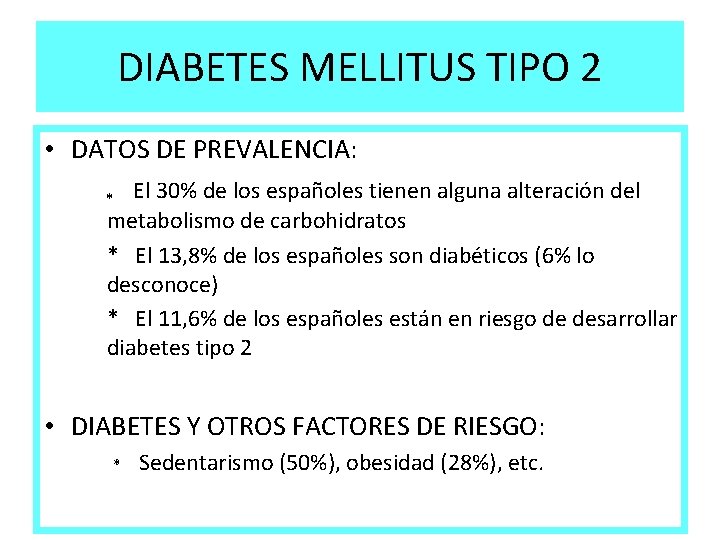 DIABETES MELLITUS TIPO 2 • DATOS DE PREVALENCIA: El 30% de los españoles tienen