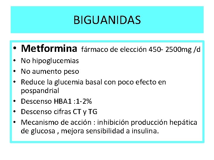 BIGUANIDAS • Metformina fármaco de elección 450 - 2500 mg /d • No hipoglucemias