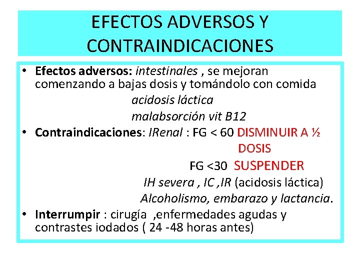 EFECTOS ADVERSOS Y CONTRAINDICACIONES • Efectos adversos: intestinales , se mejoran comenzando a bajas