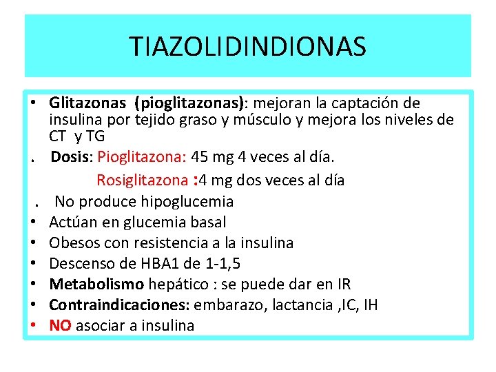 TIAZOLIDINDIONAS • Glitazonas (pioglitazonas): mejoran la captación de. . • • • insulina por