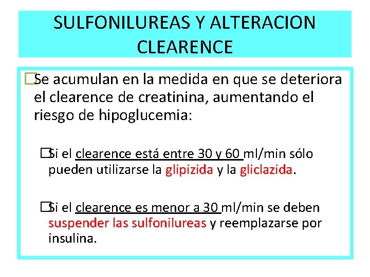 SULFONILUREAS Y ALTERACION CLEARENCE �Se acumulan en la medida en que se deteriora el