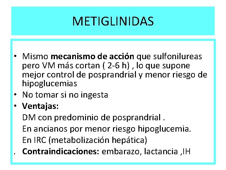 METIGLINIDAS • Mismo mecanismo de acción que sulfonilureas pero VM más cortan ( 2