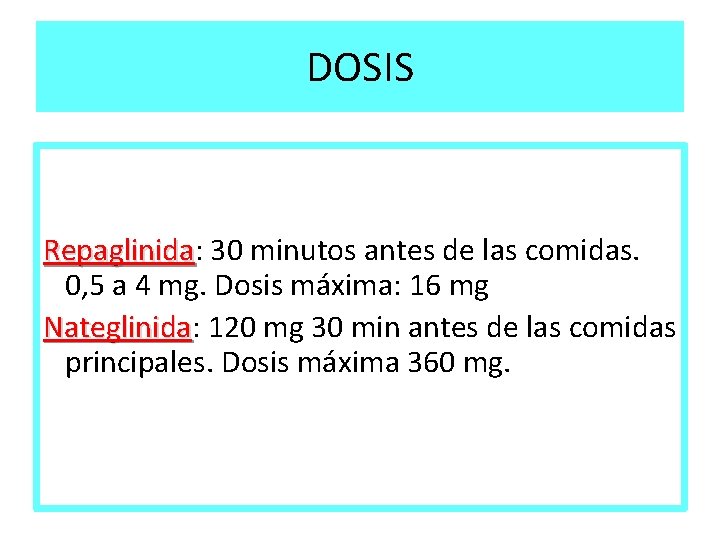 DOSIS Repaglinida: Repaglinida 30 minutos antes de las comidas. 0, 5 a 4 mg.