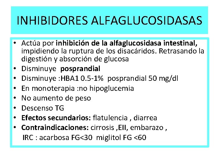 INHIBIDORES ALFAGLUCOSIDASAS • Actúa por inhibición de la alfaglucosidasa intestinal, impidiendo la ruptura de