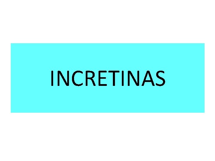 INCRETINAS 