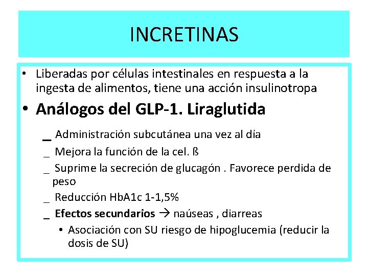 INCRETINAS • Liberadas por células intestinales en respuesta a la ingesta de alimentos, tiene