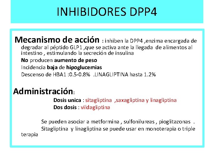 INHIBIDORES DPP 4 Mecanismo de acción : inhiben la DPP 4 , enzima encargada