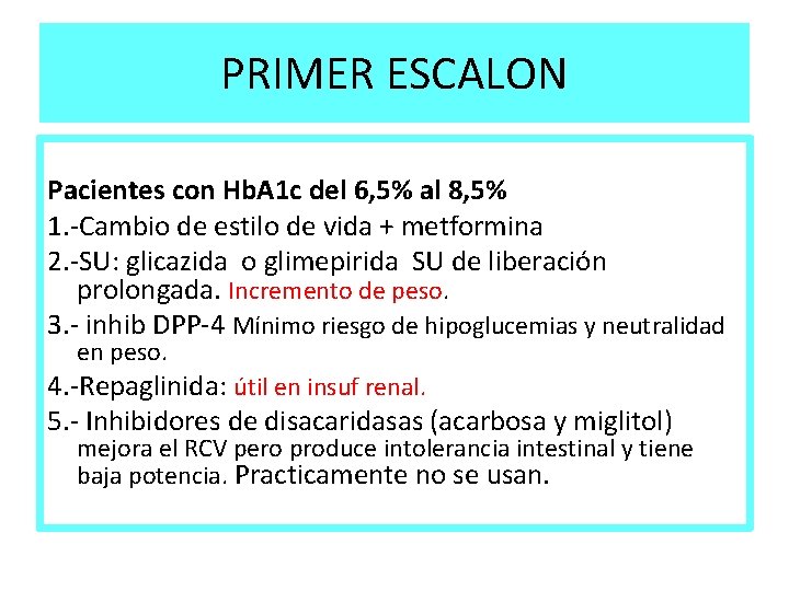 PRIMER ESCALON Pacientes con Hb. A 1 c del 6, 5% al 8, 5%