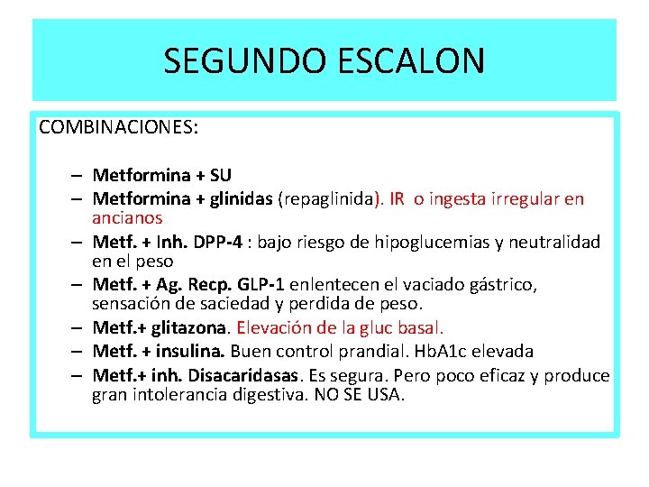 SEGUNDO ESCALON COMBINACIONES: – Metformina + SU – Metformina + glinidas (repaglinida). IR o