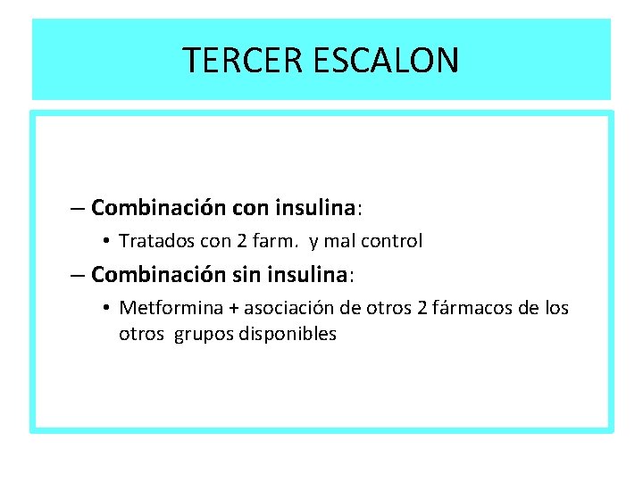 TERCER ESCALON – Combinación con insulina: • Tratados con 2 farm. y mal control