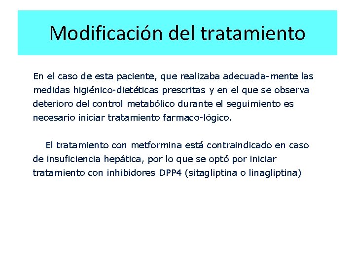 Modificación del tratamiento En el caso de esta paciente, que realizaba adecuada-mente las medidas