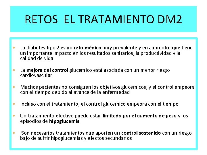 RETOS EL TRATAMIENTO DM 2 • La diabetes tipo 2 es un reto médico