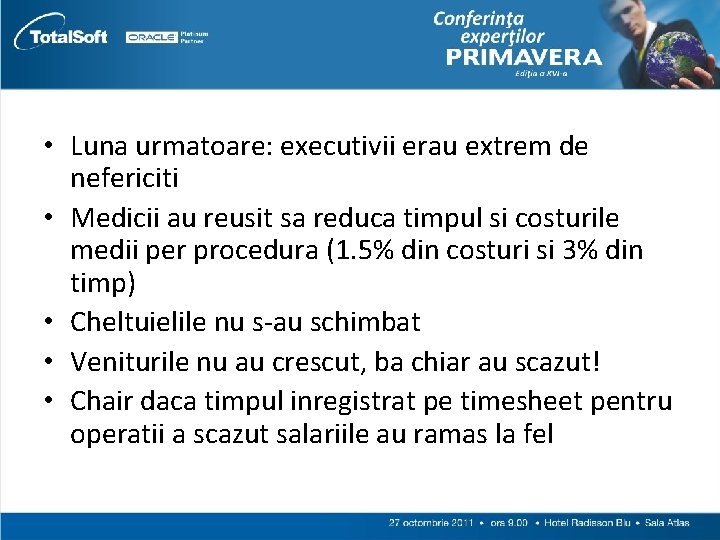  • Luna urmatoare: executivii erau extrem de nefericiti • Medicii au reusit sa