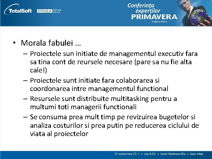  • Morala fabulei … – Proiectele sun initiate de managementul executiv fara sa