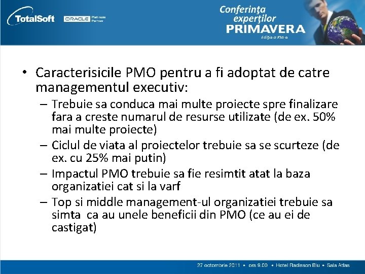  • Caracterisicile PMO pentru a fi adoptat de catre managementul executiv: – Trebuie