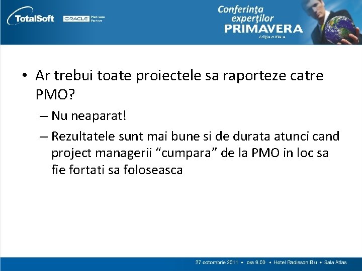  • Ar trebui toate proiectele sa raporteze catre PMO? – Nu neaparat! –