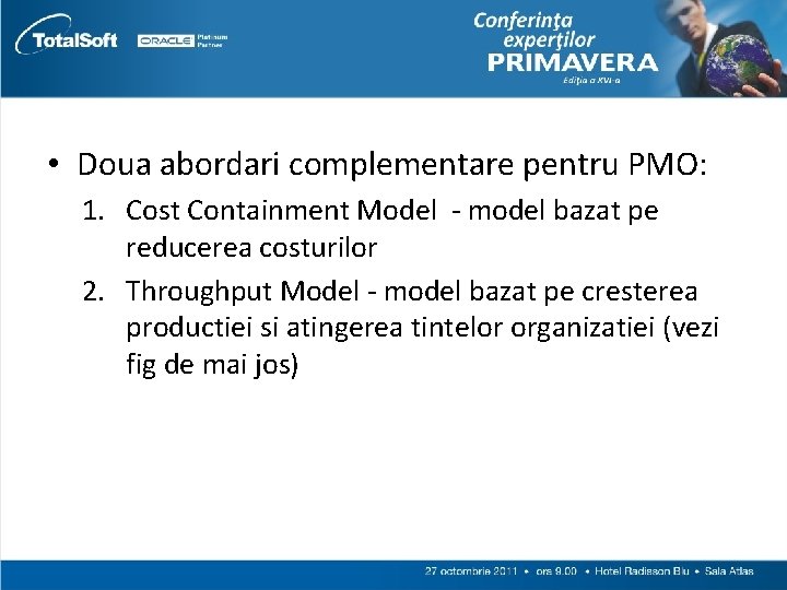  • Doua abordari complementare pentru PMO: 1. Cost Containment Model - model bazat