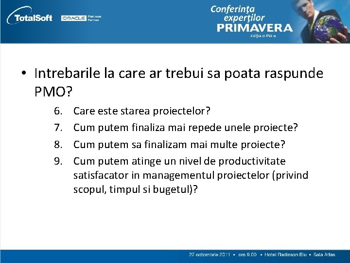  • Intrebarile la care ar trebui sa poata raspunde PMO? 6. 7. 8.