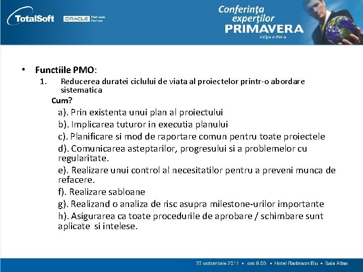  • Functiile PMO: 1. Reducerea duratei ciclului de viata al proiectelor printr-o abordare