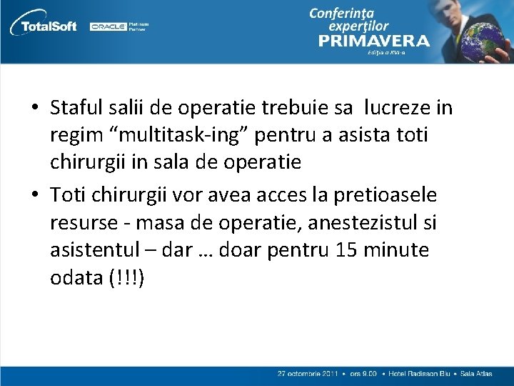  • Staful salii de operatie trebuie sa lucreze in regim “multitask-ing” pentru a