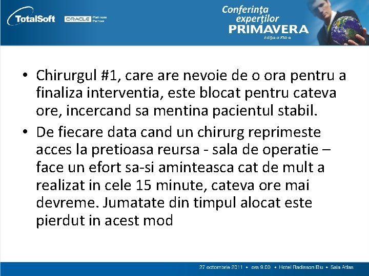  • Chirurgul #1, care nevoie de o ora pentru a finaliza interventia, este