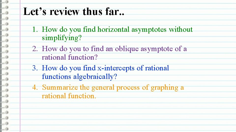 Let’s review thus far. . 1. How do you find horizontal asymptotes without simplifying?
