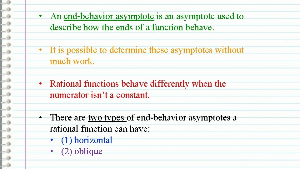  • An end-behavior asymptote is an asymptote used to describe how the ends