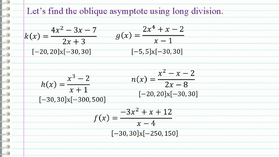 Let’s find the oblique asymptote using long division. 