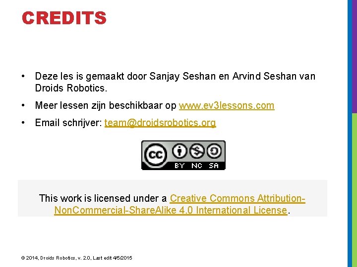 CREDITS • Deze les is gemaakt door Sanjay Seshan en Arvind Seshan van Droids