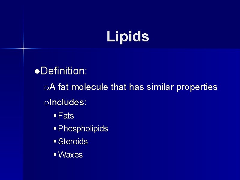 Lipids ●Definition: o. A fat molecule that has similar properties o. Includes: § Fats